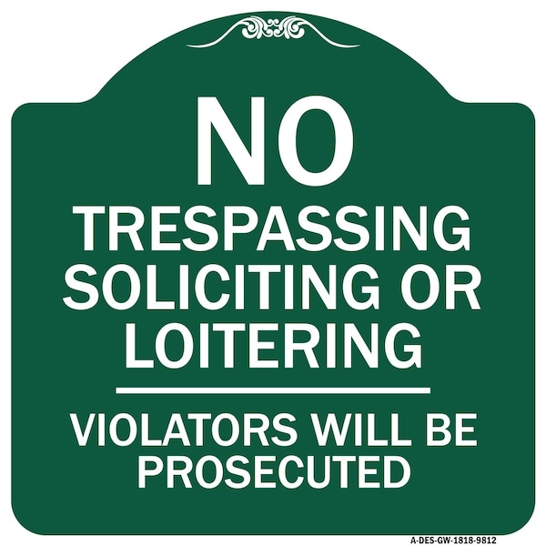 No Trespassing Soliciting Or Loitering Violators Will Prosecuted Aluminum Sign, 18" H, GW-1818-9812